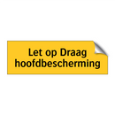 Let op Draag hoofdbescherming