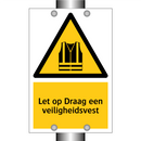 Let op Draag een veiligheidsvest