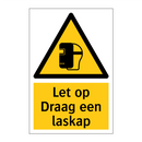 Let op Draag een laskap