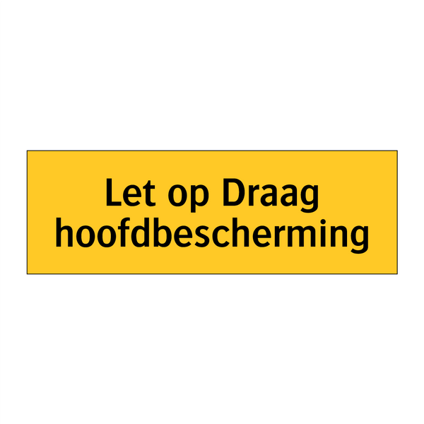 Let op Draag hoofdbescherming