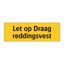 Let op Draag reddingsvest