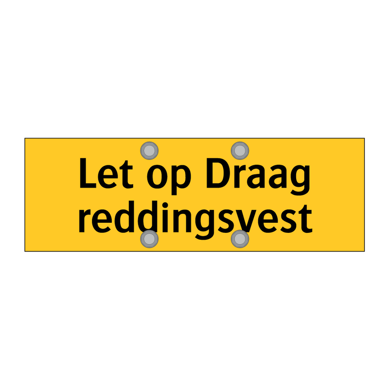 Let op Draag reddingsvest