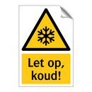 Let op, koud!