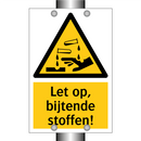 Let op, bijtende stoffen!
