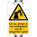 Let op, gevaar in het werkgebied van de industriële robot!