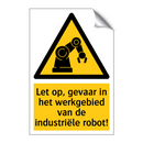 Let op, gevaar in het werkgebied van de industriële robot!
