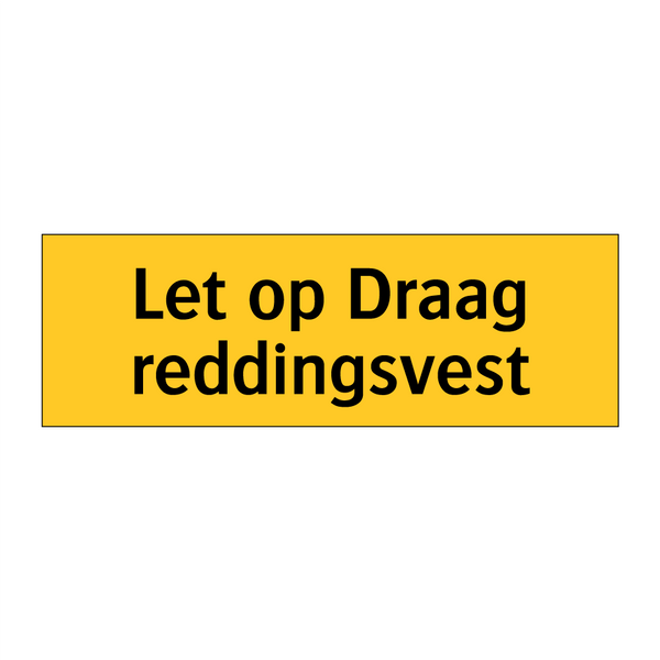 Let op Draag reddingsvest