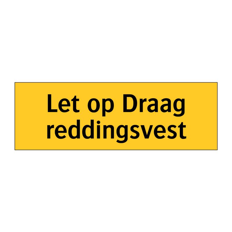 Let op Draag reddingsvest