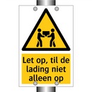 Let op, til de lading niet alleen op