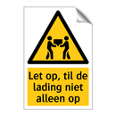 Let op, til de lading niet alleen op