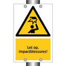 Let op, impactblessures!