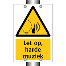 Let op, harde muziek