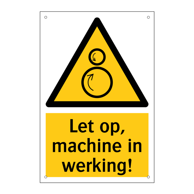 Let op, machine in werking!