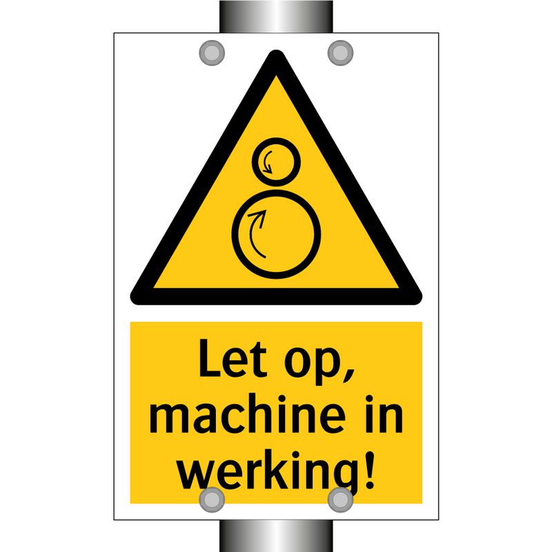 Let op, machine in werking!