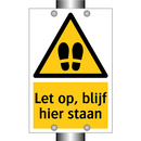 Let op, blijf hier staan