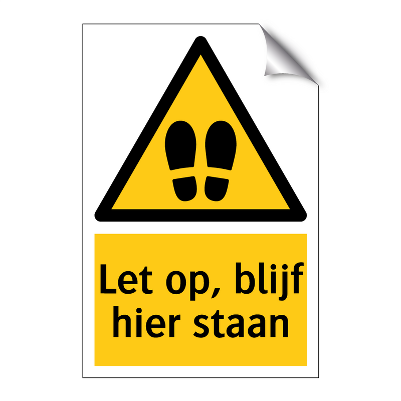 Let op, blijf hier staan