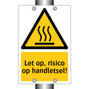 Let op, risico op handletsel!