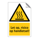 Let op, risico op handletsel!