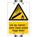 Let op, kamer / zone staat onder hoge druk!
