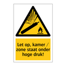 Let op, kamer / zone staat onder hoge druk!