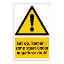 Let op, kamer / zone staat onder negatieve druk!