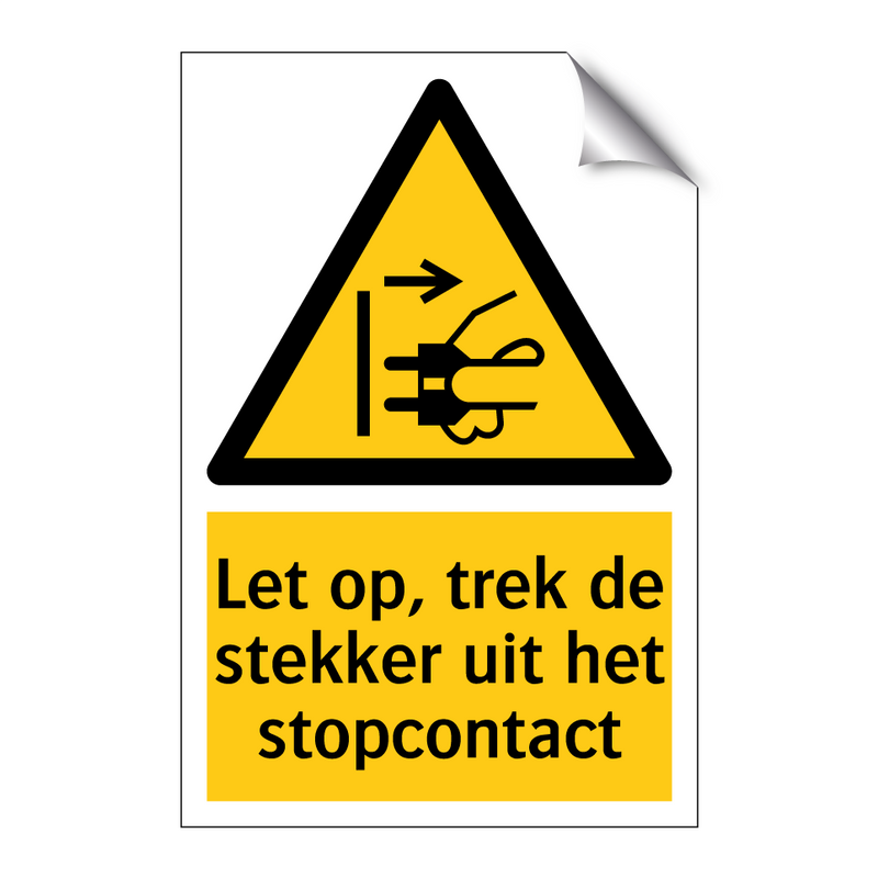 Let op, trek de stekker uit het stopcontact