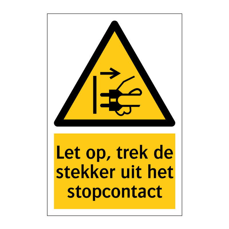 Let op, trek de stekker uit het stopcontact