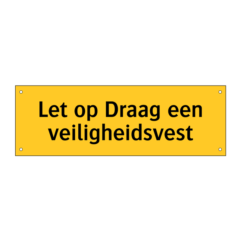 Let op Draag een veiligheidsvest