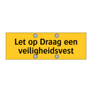 Let op Draag een veiligheidsvest