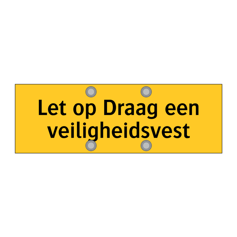 Let op Draag een veiligheidsvest