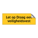 Let op Draag een veiligheidsvest