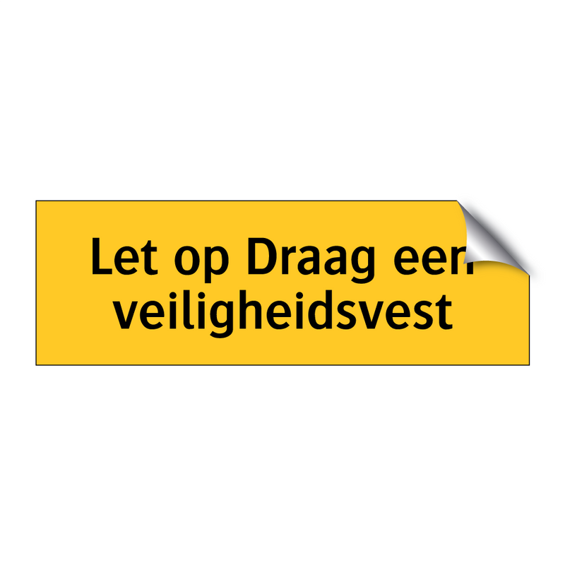 Let op Draag een veiligheidsvest