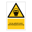 Let op, gebruik zware ademhalingsbescherming