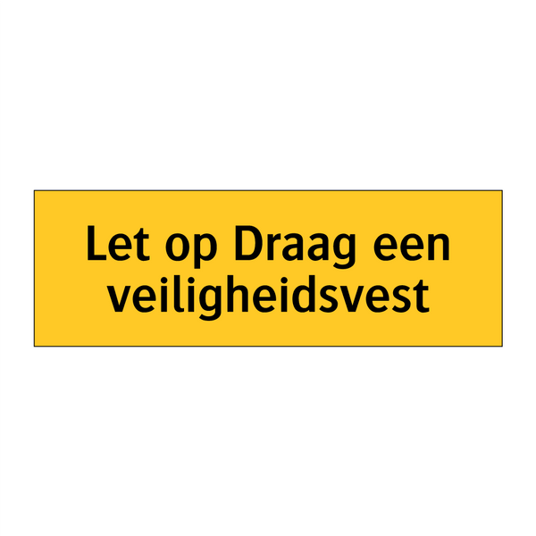 Let op Draag een veiligheidsvest