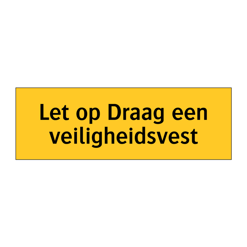 Let op Draag een veiligheidsvest