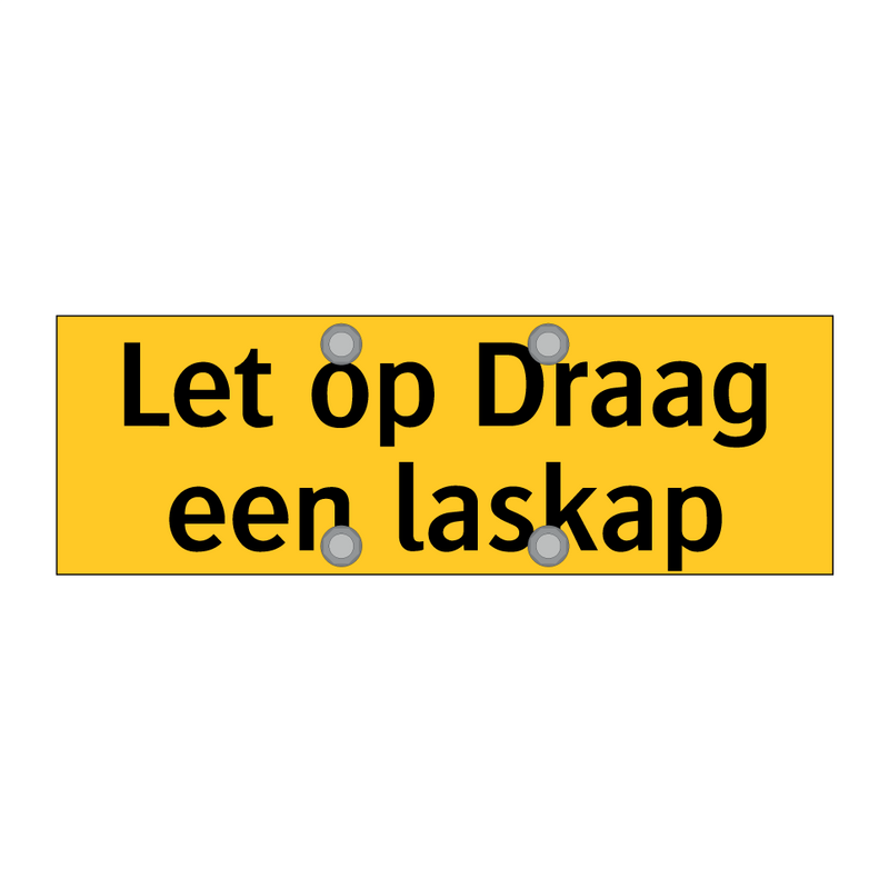 Let op Draag een laskap