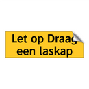 Let op Draag een laskap