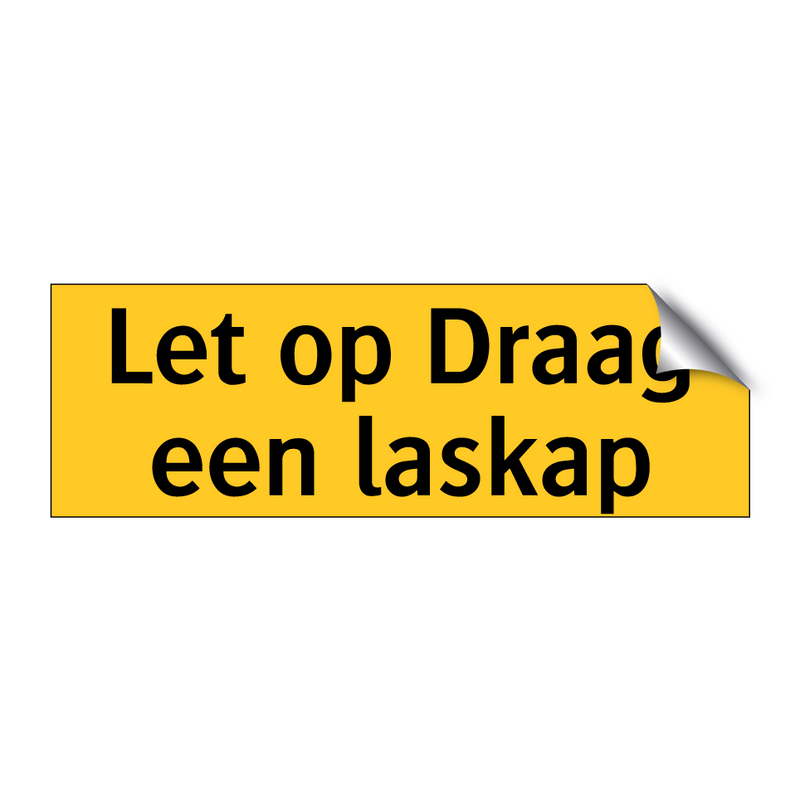 Let op Draag een laskap