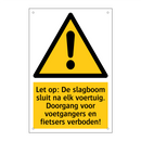 Let op: De slagboom sluit na elk voertuig. Doorgang voor voetgangers en fietsers verboden!