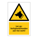 Let op: Veiligheidshonden aan het werk!