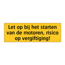 Let op bij het starten van de motoren, risico op /.../