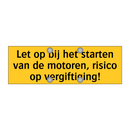 Let op bij het starten van de motoren, risico op /.../