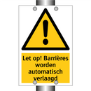 Let op! Barrières worden automatisch verlaagd
