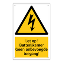 Let op! Batterijkamer Geen onbevoegde toegang!