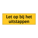 Let op bij het uitstappen