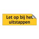 Let op bij het uitstappen