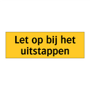Let op bij het uitstappen