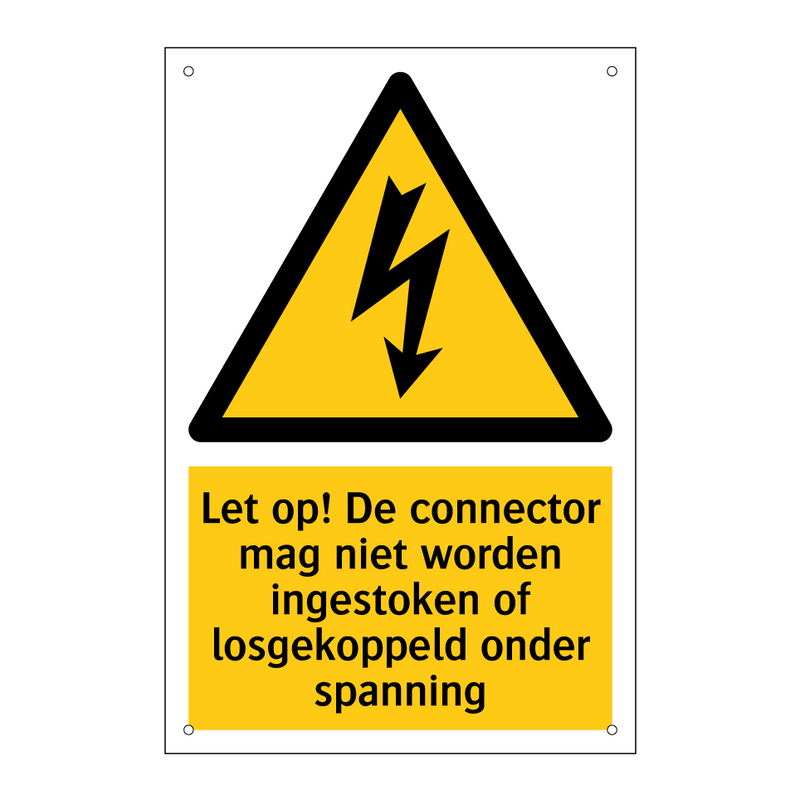Let op! De connector mag niet worden ingestoken of losgekoppeld onder spanning
