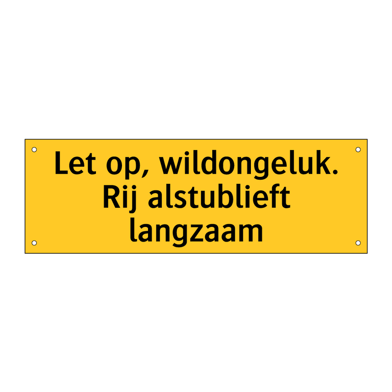Let op, wildongeluk. Rij alstublieft langzaam