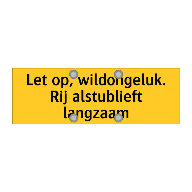 Let op, wildongeluk. Rij alstublieft langzaam